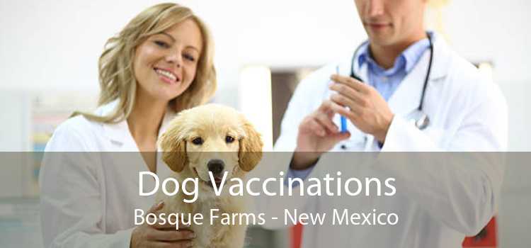 Dog Vaccinations Bosque Farms - New Mexico
