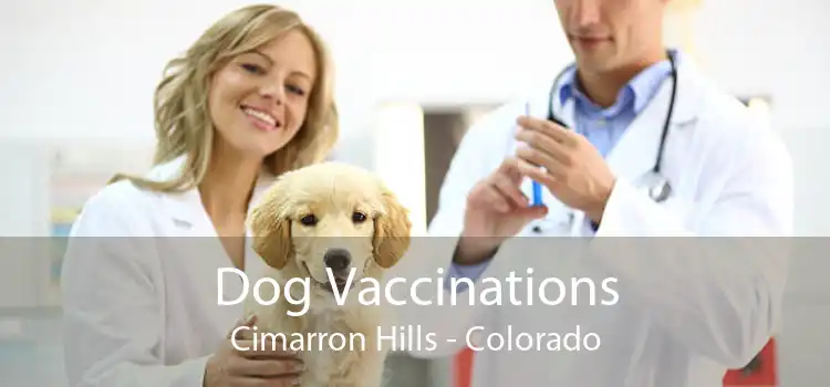 Dog Vaccinations Cimarron Hills - Colorado