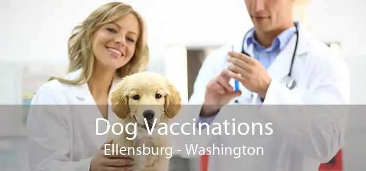 Dog Vaccinations Ellensburg - Washington