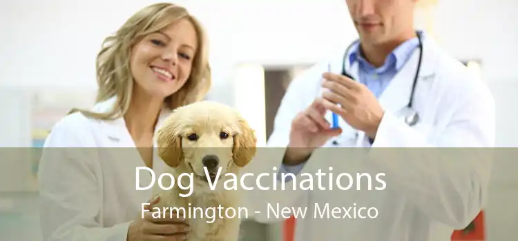 Dog Vaccinations Farmington - New Mexico