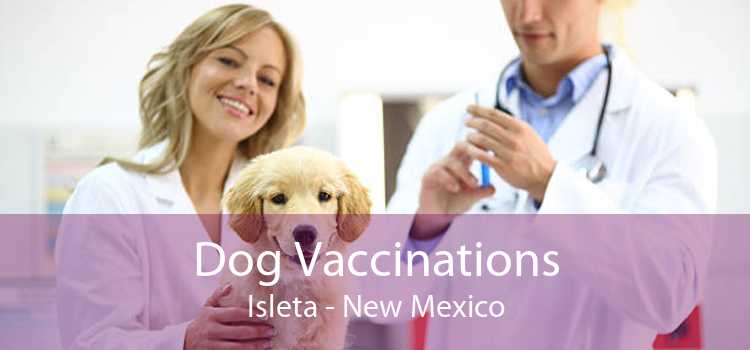 Dog Vaccinations Isleta - New Mexico