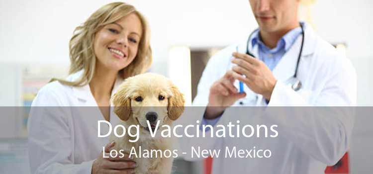 Dog Vaccinations Los Alamos - New Mexico