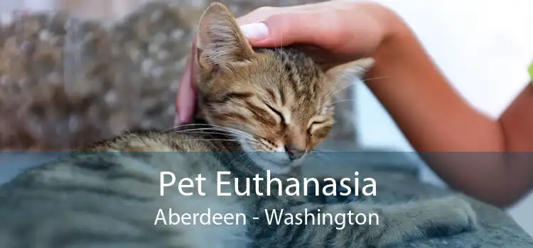 Pet Euthanasia Aberdeen - Washington
