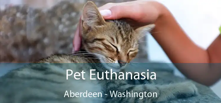 Pet Euthanasia Aberdeen - Washington