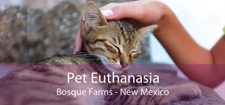 Pet Euthanasia Bosque Farms - New Mexico